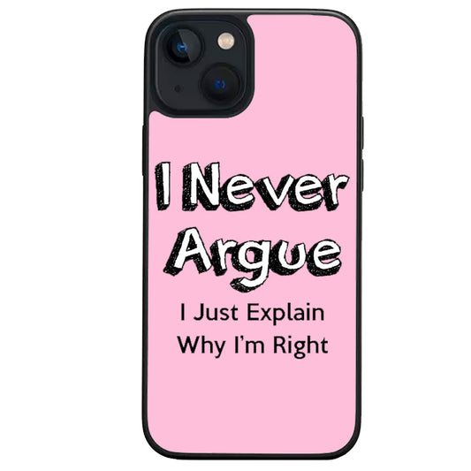 I Never Argue iphone case