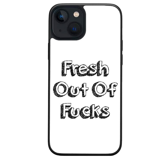 Fresh out of fucks iphone case