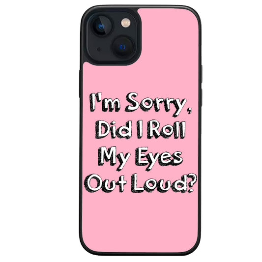Roll my eyes out loud iphone case