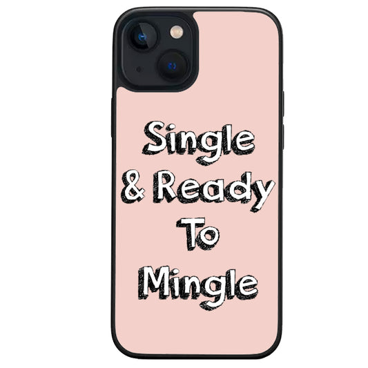 Single And Ready to mingle iphone case