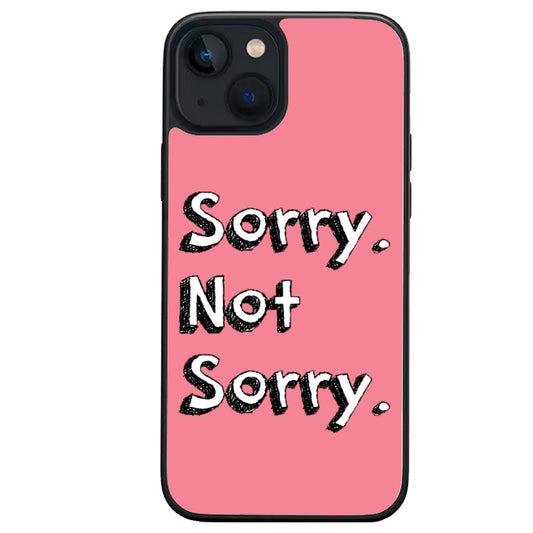 Sorry Not Sorry iphone case