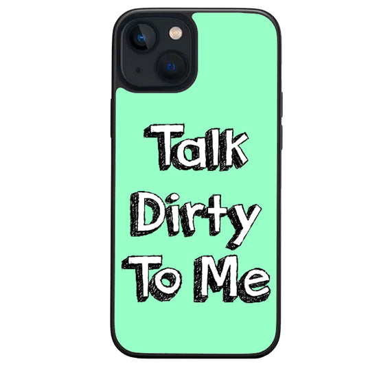 Talk Dirty To Me iphone case