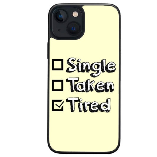 Single Taken Tired iphone case
